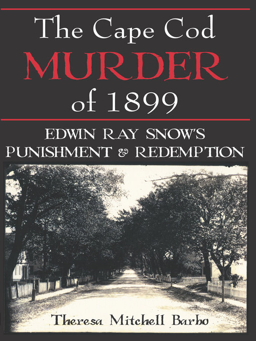 Title details for The Cape Cod Murder of 1899 by Theresa Mitchell Barbo - Available